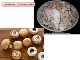 Mushroom Khumb / Guchhi
 