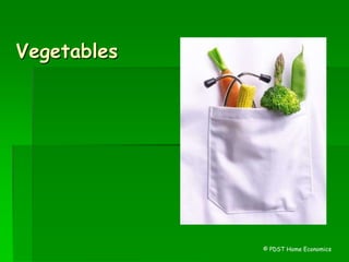 Vegetables
© PDST Home Economics
 