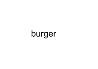 burger
 
