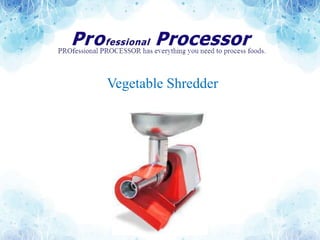 Vegetable Shredder
 