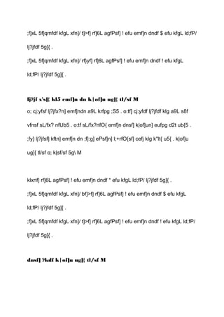 ;f]xL 5f]qmfdf kfgL xfn]/ t]>f] rf]6L agfPsf] ! efu emf]n dndf $ efu kfgL ld;fP/
lj?jfdf 5g]{ .
;f]xL 5f]qmfdf kfgL xfn]/ rf}yf] rf]6L agfPsf] ! efu emf]n dndf ! efu kfgL
ld;fP/ lj?jfdf 5g]{ .
lj?jf x's]{ kl5 emf]n dn k|of]u ug]{ tl/sf M
o; cj:yfsf lj?jfx?n] emf]ndn a9L krfpg ;S5 . o:tf] cj:yfdf lj?jfdf klg a9L s8f
vfnsf sL/fx? nfUb5 . o:tf sL/fx?nfO{ emf]n dnsf] k|of]un] eufpg d2t ub{5 .
;fy} lj?jfsf] kftn] emf]n dn ;f]:g] ePsf]n] l;+rfO{sf] cefj klg k"lt{ u5{ . k|of]u
ug]{ tl/sf o; k|sf/sf 5g M
klxnf] rf]6L agfPsf] ! efu emf]n dndf * efu kfgL ld;fP/ lj?jfdf 5g]{ .
;f]xL 5f]qmfdf kfgL xfn]/ bf]>f] rf]6L agfPsf] ! efu emf]n dndf $ efu kfgL
ld;fP/ lj?jfdf 5g]{ .
;f]xL 5f]qmfdf kfgL xfn]/ t]>f] rf]6L agfPsf] ! efu emf]n dndf ! efu kfgL ld;fP/
lj?jfdf 5g]{ .
dnsf] ?kdf k|of]u ug]{ tl/sf M
 