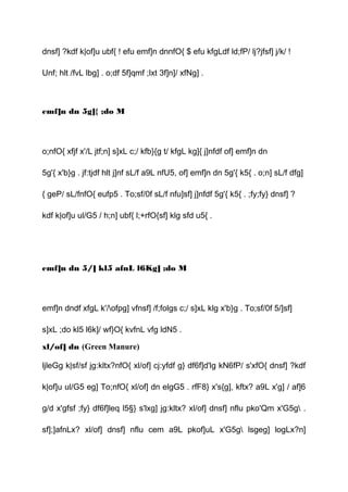 dnsf] ?kdf k|of]u ubf{ ! efu emf]n dnnfO{ $ efu kfgLdf ld;fP/ lj?jfsf] j/k/ !
Unf; hlt /fvL lbg] . o;df 5f]qmf ;lxt 3f]n]/ xfNg] .
emf]n dn 5g]{ ;do M
o;nfO{ xfjf x'/L jtf;n] s]xL c;/ kfb}{g t/ kfgL kg]{ j]nfdf of] emf]n dn
5g'{ x'b}g . jf:tjdf hlt j]nf sL/f a9L nfU5, of] emf]n dn 5g'{ k5{ . o;n] sL/f dfg]
{ geP/ sL/fnfO{ eufp5 . To;sf/0f sL/f nfu]sf] j]nfdf 5g'{ k5{ . ;fy;fy} dnsf] ?
kdf k|of]u ul/G5 / h;n] ubf{ l;+rfO{sf] klg sfd u5{ .
emf]n dn 5/] kl5 afnL l6Kg] ;do M
emf]n dndf xfgL k'/ofpg] vfnsf] /f;folgs c;/ s]xL klg x'b}g . To;sf/0f 5/]sf]
s]xL ;do kl5 l6k]/ wf}O{ kvfnL vfg ldN5 .
xl/of] dn (Green Manure)
ljleGg k|sf/sf jg:kltx?nfO{ xl/of] cj:yfdf g} df6f]d'lg kN6fP/ s'xfO{ dnsf] ?kdf
k|of]u ul/G5 eg] To;nfO{ xl/of] dn elgG5 . rfF8} x's{g], kftx? a9L x'g] / af]6
g/d x'gfsf ;fy} df6f]leq l5§} s'lxg] jg:kltx? xl/of] dnsf] nflu pko'Qm x'G5g .
sf];]afnLx? xl/of] dnsf] nflu cem a9L pkof]uL x'G5g lsgeg] logLx?n]
 
