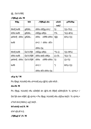 @_ Go"s'/f8f]
/f]Kg] ;do M
If]q hft /f]Kg] ;do afnL
tof/
pTkfbg
tNnf] kxf8 gfG6L; dWo cflZjg d+l;/ !)) !)))–!%))
kWo kxf8 gfG6L; cflZjg–sflt{s !!% %))–&%)
pkNnf] dWo
kxf8
gfG6L; dWo cfiff9–dWo
d+l;/ / dWo df3–
dWo r}q
!@) &%)–!)))
tNnf] kxf8 Go"s'/f]8 cflZjg–sflt{s *%–() !)))–!#%)
dWo kxf8 Go"s'/f]8f dWo ebf}–sflt{s ()–(% %))–*))
pkNnf] dWo
kxf8
Go"s'/f]8f dWo cfiff9–dWo
d+l;/ /
dWo df3–dWo r}q
!))
*)
())–!!))
&%)–!)))
aLp b/ M
Ps /f]kgL hUufsf] nflu uf+h/sf] aLp @%) u|fd nfU5 .
dnvfb M
Ps /f]kgL hUufsf] nflu sDkf]i6 dn @%–#) 8f]sf] sDKn]S;fn % s]=hL= /
Do"/]6 ckm kf]6f; @ s]=hL= Ps /f]kgL hUufsf] nflu cfjZos kb{5 / % s]=hL=
o"l/of dnn] 6k8«]; ug'{ kb{5 .
hUufsf] tof/L M
d'nf v]tLdf h:t} .
/f]Kg] b"/L M
 