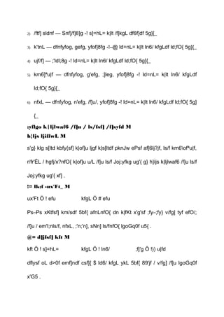 2) /ftf] sldnf — Snf]/f]8]g -! s]=hL= k|lt /f]kgL df6f]df 5g]{_
3) k'tnL — dfnfyfog, gefg, yfof]8fg -!–@ ld=nL= k|lt ln6/ kfgLdf ld;fO{ 5g]{_
4) ujf/f] — ;'ldl;8g -! ld=nL= k|lt ln6/ kfgLdf ld;fO{ 5g]{_
5) km6]ªu|f — dfnfyfog, g'efg, ;]leg, yfof]8fg -! ld=nL= k|lt ln6/ kfgLdf
ld;fO{ 5g]{_
6) nfxL — dfnfyfog, n'efg, /f]u/, yfof]8fg -! ld=nL= k|lt ln6/ kfgLdf ld;fO{ 5g]
{_
:yflgo k|ljlwaf6 /f]u / ls/fsf] /f]syfd M
h}ljs ljiffwL M
s'g} klg s[ltd kbfy{sf] k|of]u ljgf k|s[ltdf pknJw ePsf af]6lj?jf, ls/f km6ofªu|f,
r/fr'ËL / hgfj/x?nfO{ k|of]u u/L /f]u ls/f Joj:yfkg ug'{ g} h}ljs k|ljlwaf6 /f]u ls/f
Joj:yfkg ug'{ xf] .
!= lk;f -ux'Ft_ M
ux'Ft Ö ! efu kfgL Ö # efu
Ps–Ps xKtfsf] km/sdf 5bf{ afnLnfO{ dn k|fKt x'g'sf ;fy–;fy} v/fg] tyf efO/;
/f]u / em'l;nls/f, nfxL, ;'n;'n], sNn] ls/fnfO{ lgoGq0f u5{ .
@= d]jfsf] kft M
kft Ö ! s]=hL= kfgL Ö ! ln6/ ;fj'g Ö !)) u|fd
dflysf oL d>0f emf]ndf csf]{ $ ld6/ kfgL ykL 5bf{ 89'jf / v/fg] /f]u lgoGq0f
x'G5 .
 