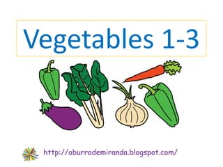 Vegetables 1-3


 http://oburrodemiranda.blogspot.com/
 