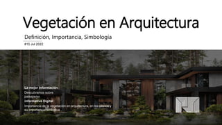 Vegetación en Arquitectura
Definición, Importancia, Simbología
#15 Jul 2022
La mejor información
Descubramos sobre
paisajismo
informativo Digital
Importancia de la vegetación en arquitectura, en los planos y
su importancia simbólica
 