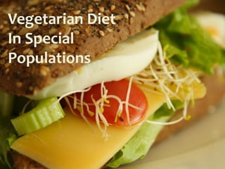Vegetarian Diet
In Special
Populations
 
