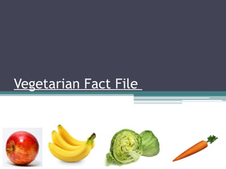 Vegetarian Fact File
 