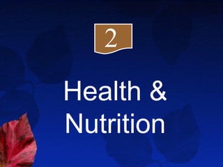 2
Health &
Nutrition
 