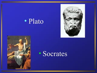 • Plato



     • Socrates
 