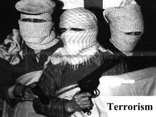 Terrorism
 