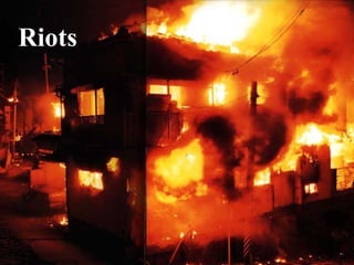 Riots
 