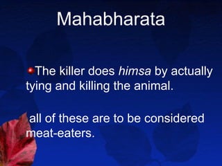Mahabharata

  The killer does himsa by actually
tying and killing the animal.

all of these are to be considered
meat-eaters.
 