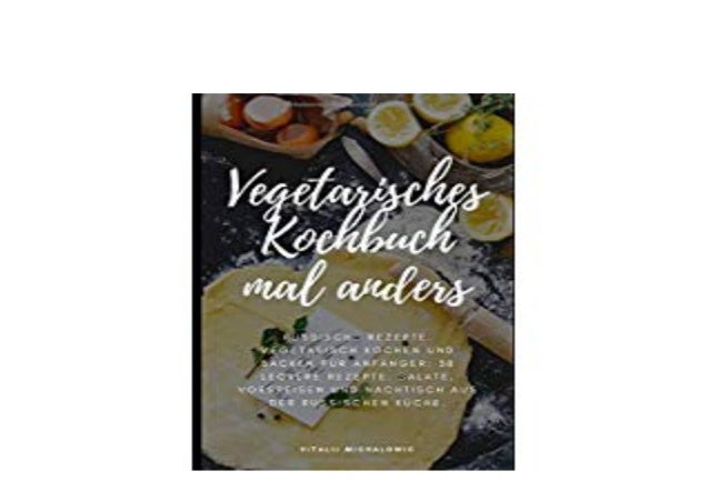 Pdf Free Library Vegetarisches Kochbuch Mal Anders Rubische Rezep