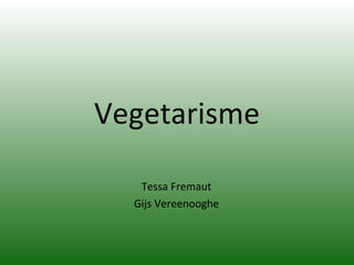 Vegetarisme Tessa Fremaut Gijs Vereenooghe 