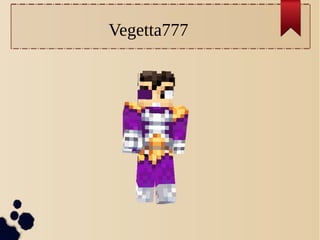 Vegetta777
 