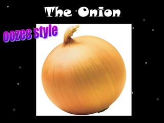 The Onion
 
