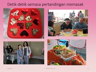 Detik-detik semasa pertandingan memasak
29/8/2015 Wong Hui Juan, Jess 14
 