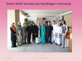 Detik-detik semasa pertandingan memasak
29/8/2015 Wong Hui Juan, Jess 15
 