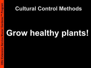 Cultural Control MethodsGrow healthy plants!