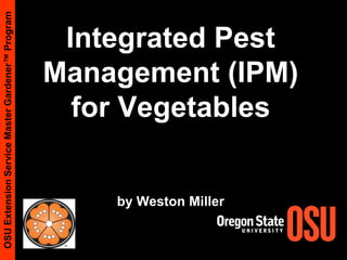 Integrated Pest Management (IPM) for Vegetablesby Weston Miller Weston Miller 