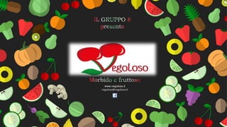 www.vegoloso.it
vegoloso@vegoloso.it
 