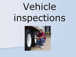 Vehicle
inspections
 