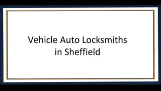 Vehicle Auto Locksmiths
in Sheffield
 