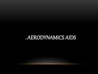 2.6 AERODYNAMICS AIDS
 
