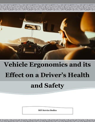 Vehicle Ergonomics and its
Effect on a Driver’s Health
and Safety
MFI Service Bodies
 