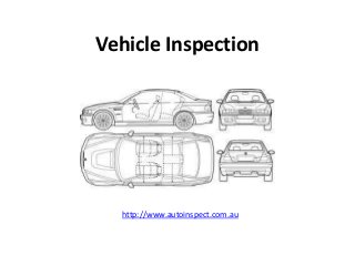 Vehicle Inspection
http://www.autoinspect.com.au
 