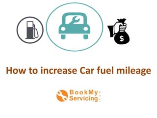 How to increase Car fuel mileage
 