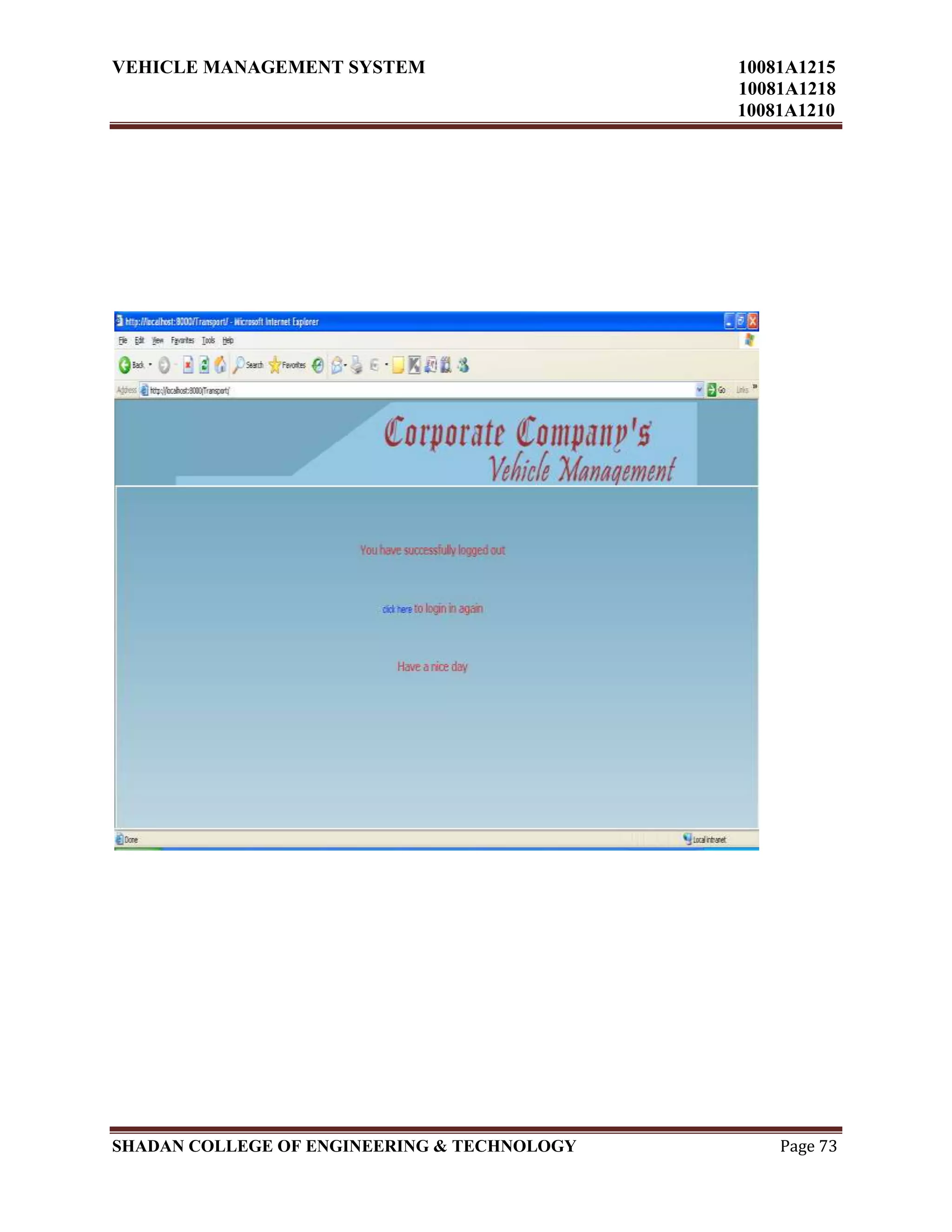 VEHICLE MANAGEMENT SYSTEM 10081A1215
10081A1218
10081A1210
SHADAN COLLEGE OF ENGINEERING & TECHNOLOGY Page 73
 