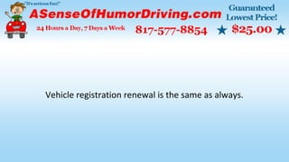 Vehicle registration renewal is the same as always.
 
