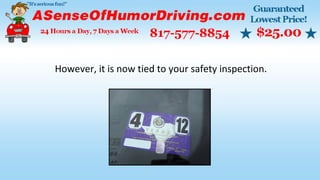 However, it is now tied to your safety inspection.
 