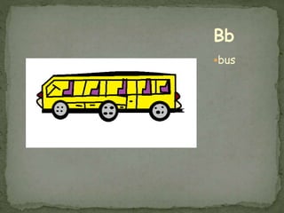 bus
Bb
 