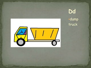dump
truck
Dd
 