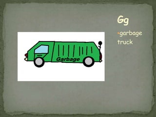 garbage
truck
Gg
 