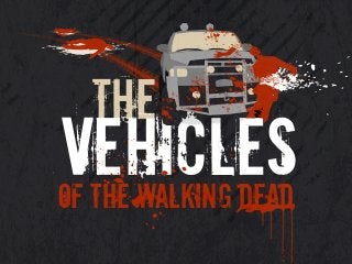 THE
vehiclesof the walking dead
 