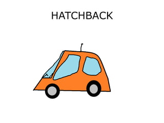 HATCHBACK
 