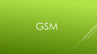 GSM
 