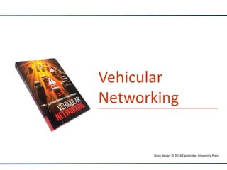 Vehicular
Networking
Book design © 2014 Cambridge University Press
 