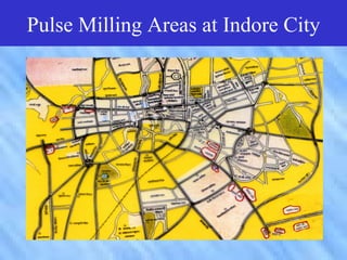 Pulse Milling Areas at Indore City
  Pulse Milling Areas at Indore
               City
 