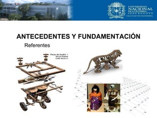 ANTECEDENTES Y FUNDAMENTACIÓN
Referentes
 