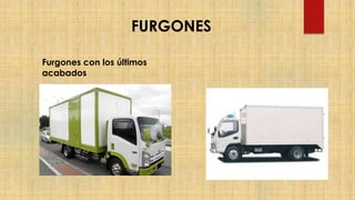 FURGONES
Furgones con los últimos
acabados
 
