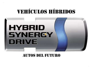  Vehículos Híbridos Autos del Futuro 