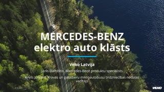 MERCEDES-BENZ
elektro auto klāsts
Veho Latvija
21.4.2023
Jānis Dambītis, Mercedes-Benz produktu speciālists
Arvils Jurķelis, Kravas un pasažieru mikroautobusu tirdzniecības nodaļas
vadītājs
 