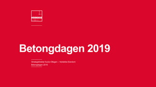 Betongdagen 2019
Strategidirektør Audun Blegen – Veidekke Eiendom
Betongdagen 2019
 