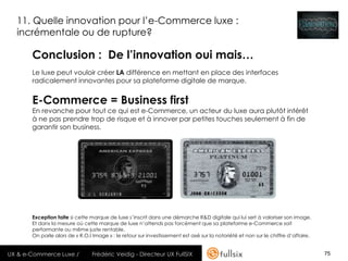 11. Quelle innovation pour l’e-Commerce luxe :
  incrémentale ou de rupture?

       Conclusion : De l’innovation oui mais...