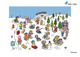 VEIG - VEIG
A la neu